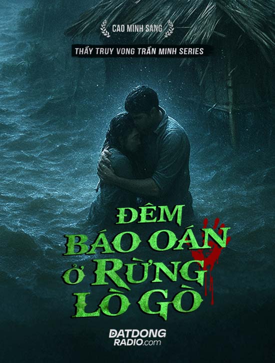 Đêm Báo Oán Ở Rừng Lò Gò ( Series : Thầy Truy Vong Trần Minh)