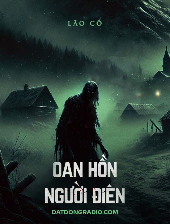 Oan Hồn Người Điên (Series  "Ma Trong Xóm Đất" P4)