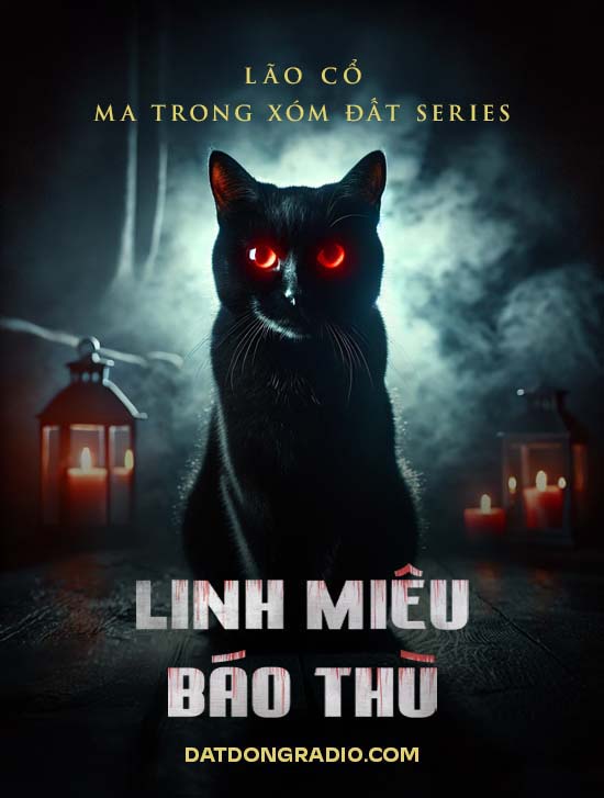 Linh Miêu Báo Thù ( Series truyện ma "Ma Trong Xóm Đất" P7 )